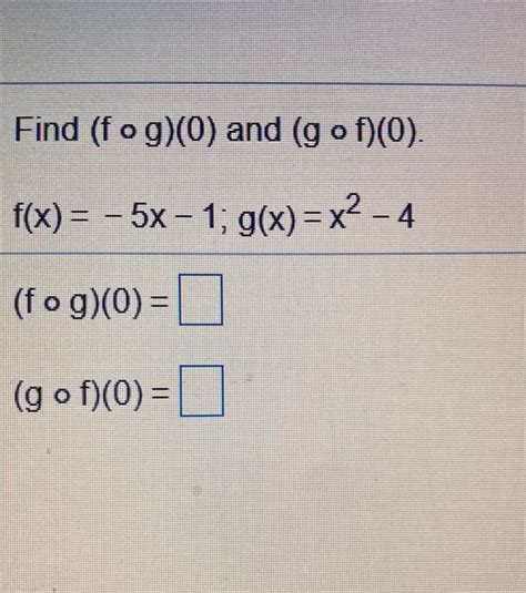 Solved Find Fog 0 And Gof 0 F X 5x 1 G X X2