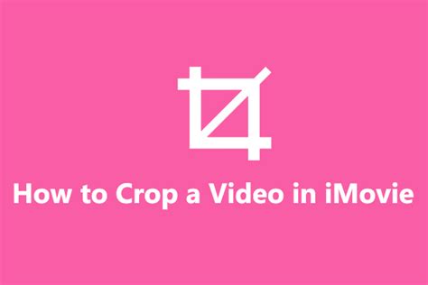 A Quick Guide On How To Crop A Video In Imovie On Mac Iphone Ipad