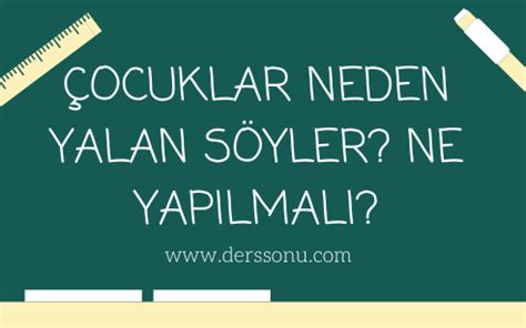 Derssonu Çocuklar Neden Yalan Söyler Ne Yapılmalı