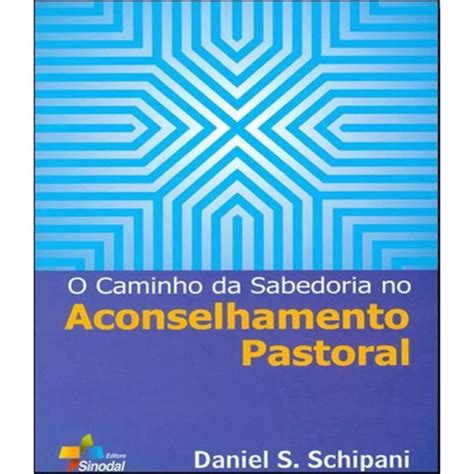 Caminho Da Sabedoria No Aconselhamento Pastoral O Em Promo O