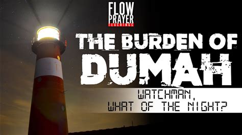 The 1st Lockdown FLOW Prayer Time The Burden Of Dumah March 24th