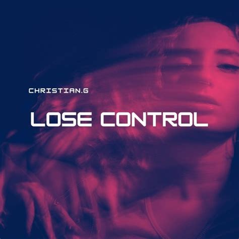 Stream Lose Control By Christian G Listen Online For Free On Soundcloud