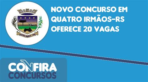 Novo concurso em Quatro Irmãos RS oferece 20 vagas