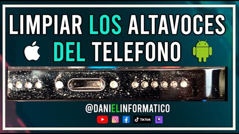 Como Limpiar Los Altavoces Del Movil Para Todos Los Modelos Y