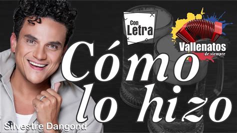 C Mo Lo Hizo Silvestre Dangond Con Letra Video Lyric Youtube