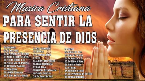 Musica Cristiana Para Sentir La Presencia De Dios Hermosas Alabanzas