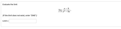 Solved Evaluate The Limitlimx→3x 9x2 9xif The Limit