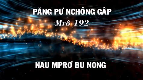 Nau Bu Nong Mrô 192 II Păng Pư Nchông Gâp Subtitles Lyrics YouTube