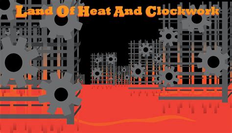 Land Of Heat And Clockwork By Rockytoad On Deviantart