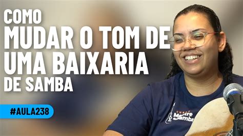 Como Mudar De Tom Uma Baixaria De Samba YouTube