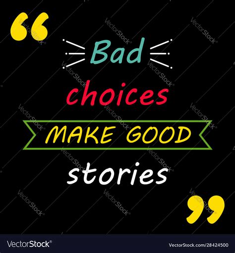 Bad Choices Make Good Stories Quote Royalty Free Vector