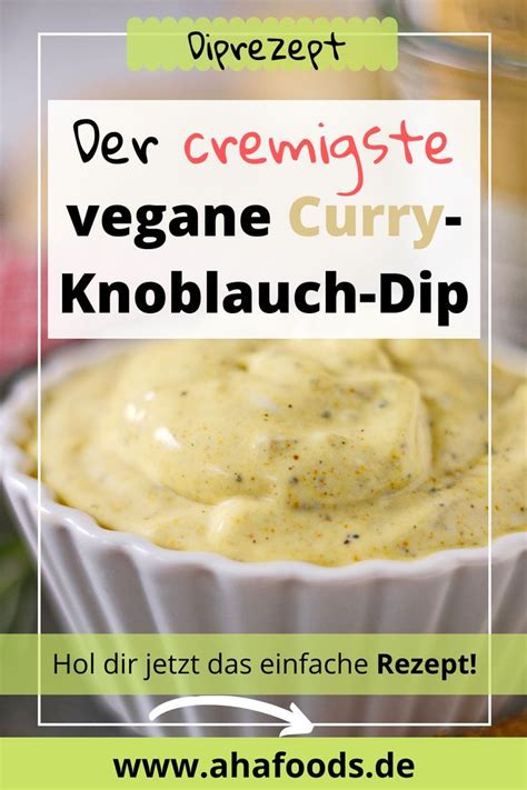 Mein Veganer Curry Knoblauch Dip Ist Das Perfekte Schnelle Dip Rezept