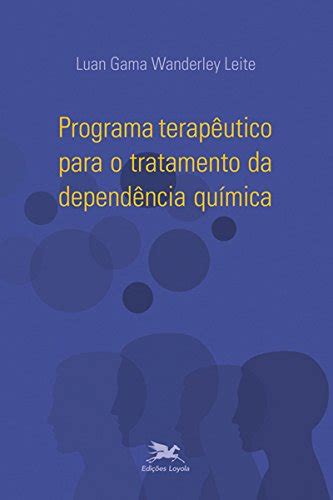 Programa Terapêutico Para O Tratamento Da Dependência Química Pdf Luan