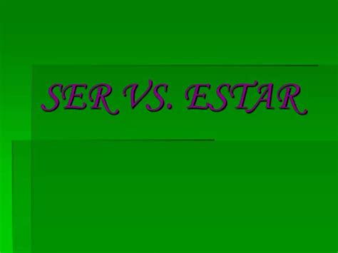 Ppt Ser Vs Estar Powerpoint Presentation Free Download Id7002838