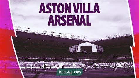 Aston Villa Vs Arsenal Liga Inggris Prediksi Skor Head To Head Dan