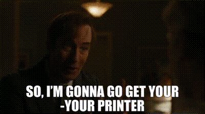 YARN So I M Gonna Go Get Your Your Printer Better Call Saul