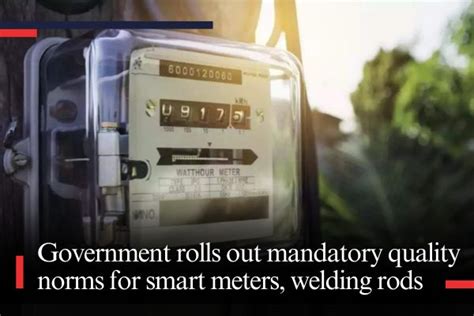 Government Rolls Out Mandatory Quality Norms For Smart Meters Welding