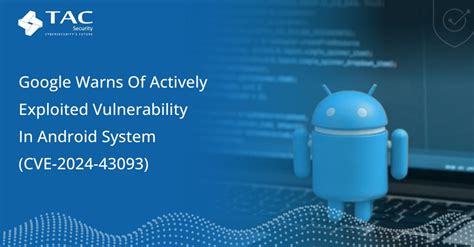 Google Warns Of Actively Exploited Vulnerability In Android System Cve