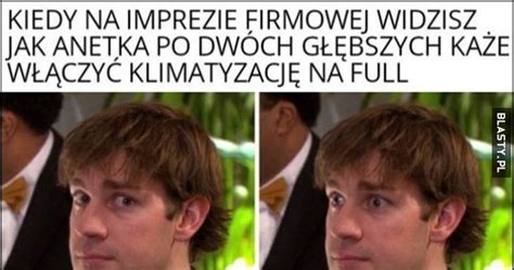 Kiedy na imprezie firmowej widzisz jak Anetka po dwóch głębszych każe