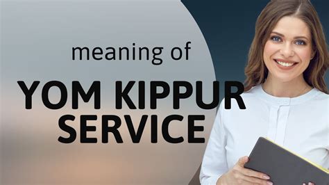 Understanding The Yom Kippur Service A Journey Through Reflection And