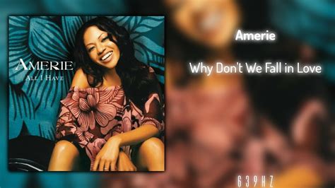 Amerie Why Don T We Fall In Love 639Hz YouTube