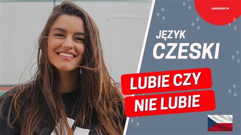 Nauka J Zyka Czeskiego Zdania Co Lubie A Czego Nie Lubie S Uchaj I