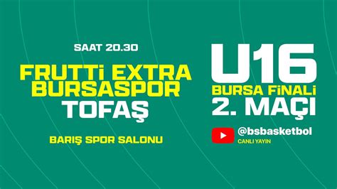 U16 BURSA FİNALİ Frutti Extra Bursaspor Tofaş YouTube