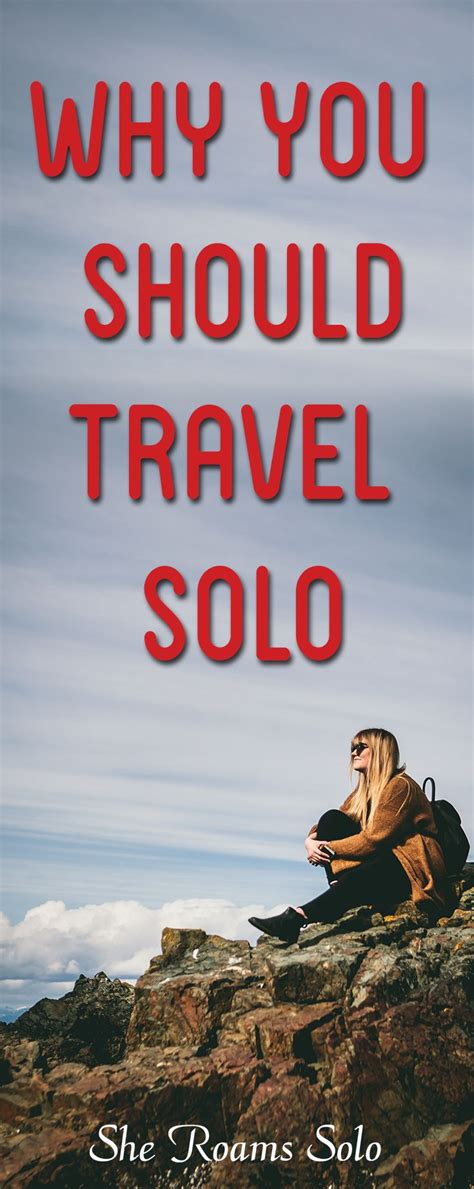 Why You Should Travel Solo Solo Travel Travel Solo Female Travel