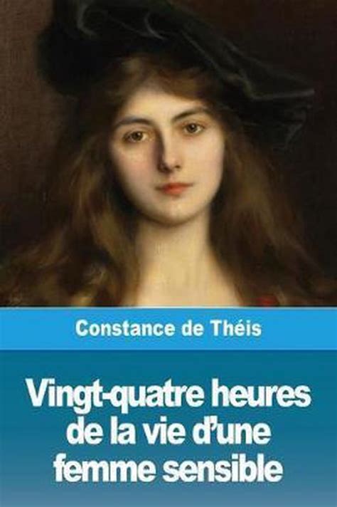 Vingt Quatre Heures De La Vie D Une Femme Sensible Constance De Theis