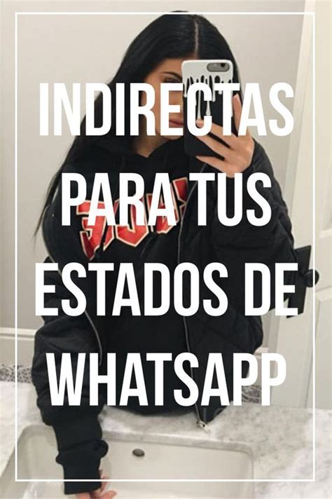 Indirectas Para Tus Estados De Whatsapp Frases Bonitas Para Fotos