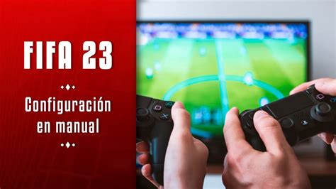 Fifa C Mo Configurar Los Controles Para Jugar En Manual Youtube