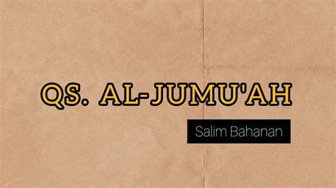 QS AL JUMU AH JUZ 28 FULL SURAT AL JUMU AH UST SALIM BAHANAN