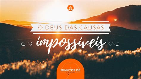 Minutos de Esperança O Deus das Causas Impossíveis YouTube