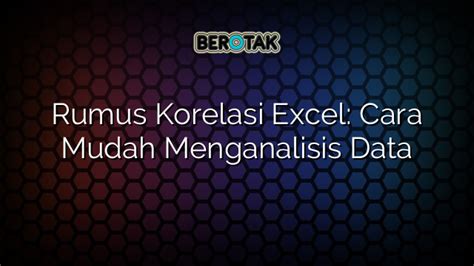 Rumus Korelasi Excel Cara Mudah Menganalisis Data