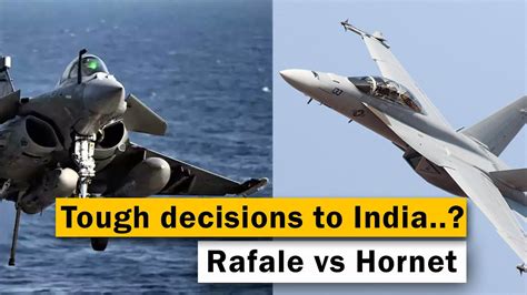 Why Choosing Between The Rafale And Hornet F18 Aircraft Is Difficult