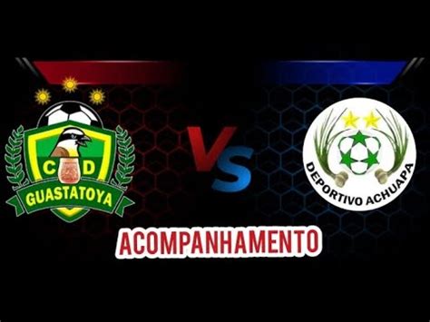 Guastatoya Vs Deportivo Achuapa En Vivo Guatemala 7 Jornada YouTube