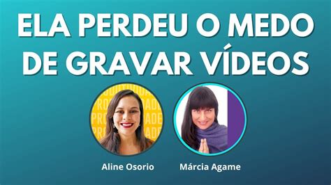 Como ela perdeu o medo de gravar vídeos Depoimento de Cliente YouTube