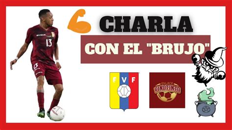 Charla Brutal Con El Vinotinto Jos Brujo Mart Nez Youtube