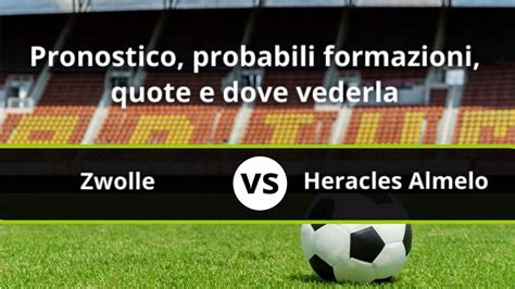 Zwolle Heracles Almelo Pronostico Formazioni Statistiche