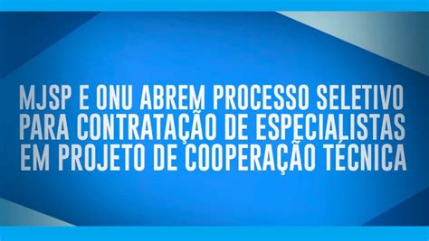 MJSP e ONU abrem processo seletivo para contratação de especialistas em