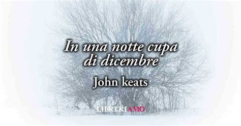 In Una Notte Cupa Di Dicembre Di John Keats Poesia Sull