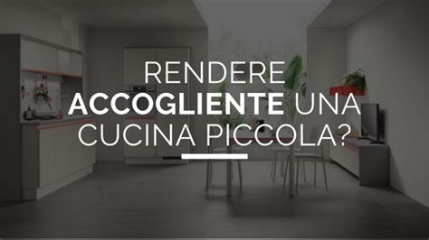 Come Rendere Accogliente Una Cucina Piccola Gielle Interni