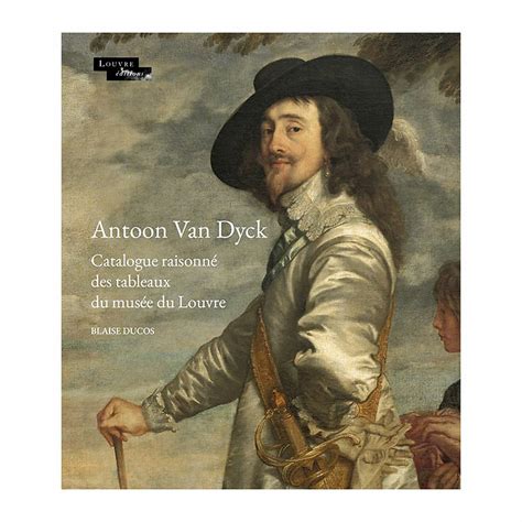 Antoon Van Dyck Catalogue Raisonn Des Tableaux Du Mus E Du Louvre