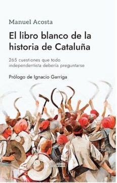 Libro El Libro Blanco de la Historia de Cataluña De Manuel Acosta Elias