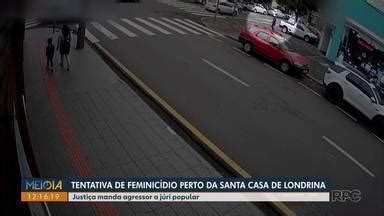 Meio Dia Paraná Londrina Justiça determina que homem que tentou