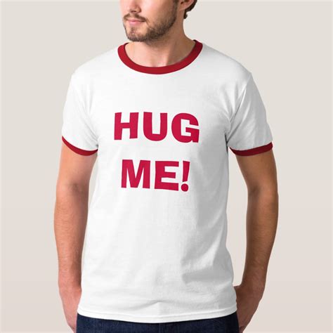 Hug Me T Shirt Zazzle