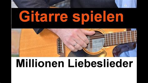 Millionen Liebeslieder Gitarre Lernen YouTube