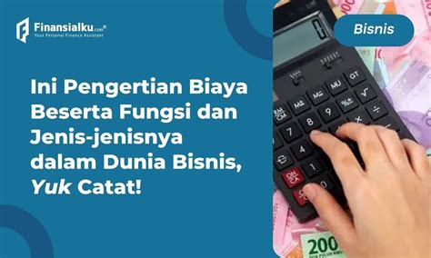 Pengertian Biaya Fungsi Jenis Dan Klasifikasinya Catat