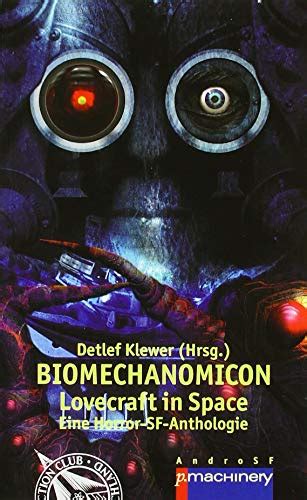 Biomechanomicon Lovecraft In Space Eine Horror Sf Anthologie