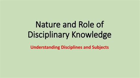 Nature And Role Of Disciplinary Knowledge Understanding Disciplines